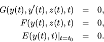 \begin{eqnarray*}G(y(t),{y'}(t),z(t),t)&=&0,\\
F(y(t),z(t),t)&=&0,\\
E(y(t),t)\vert _{t=t_0}&=&0.\end{eqnarray*}